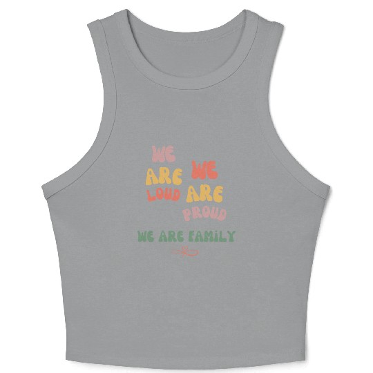 we are loud, we are proud, we are family Crop Tank Top