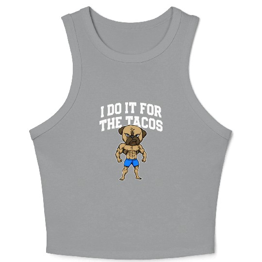 I Do It for the Tacos Funny Workout Humor Gym Crop Tank Top