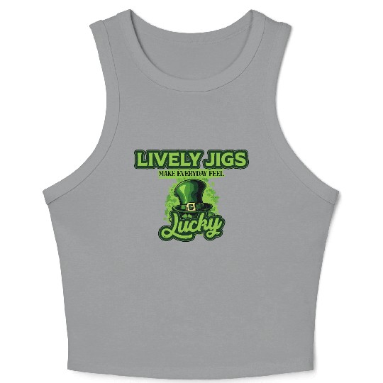Lively Jigs Make Everyday Feel Lucky St Patricks Crop Tank Top