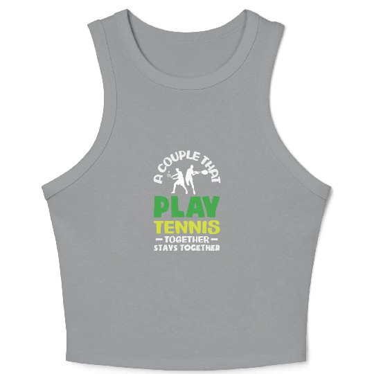 A Couple That Play Tennis Together Crop Tank Top