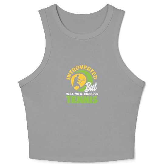 Introverted But Willing to Discuss Tennis Crop Tank Top