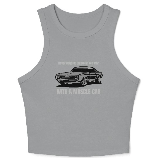 Never Underestimate An Old Man With A Muscle Car Crop Tank Top
