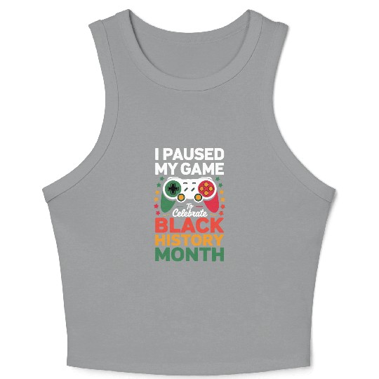I Paused My Game To Celebrate Black History Month Crop Tank Top