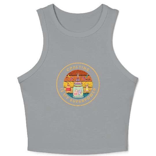 Crafting is my superpower Crop Tank Top