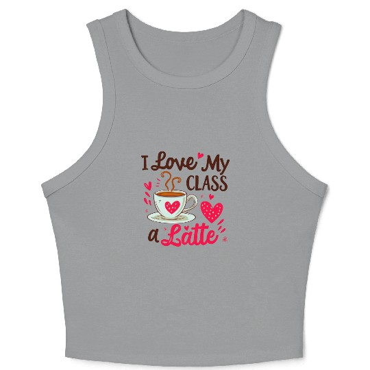 Funny I Love My Class A Latte Coffee Teacher Crop Tank Top