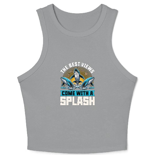 Whale Watching The Best Views Come With Sea Lover Crop Tank Top
