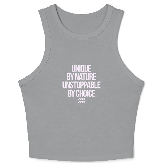 Aquarius Zodiac Unique By Nature Unstoppable Crop Tank Top