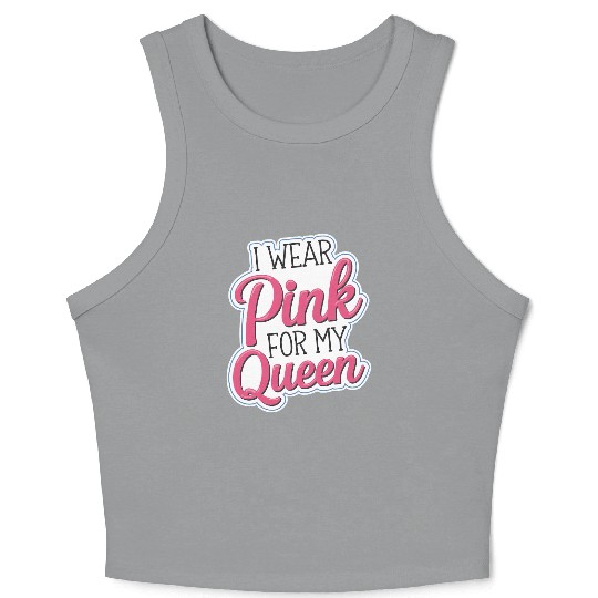 I Wear Pink For My Queen 7 Crop Tank Top