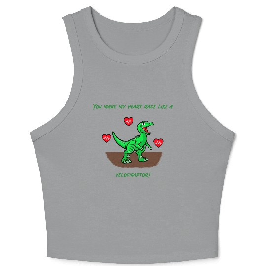 You Make My Heart Race Like a Velociraptor! Crop Tank Top