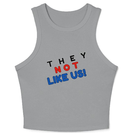 They Not like Us Crop Tank Top