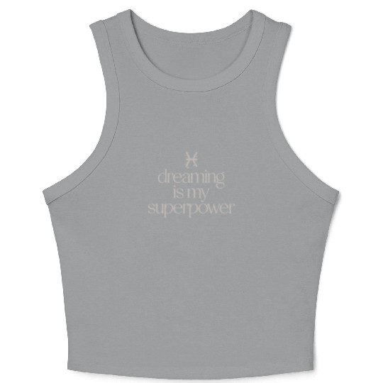 Pisces Character Zodiac: Dreaming Is My Superpower Crop Tank Top