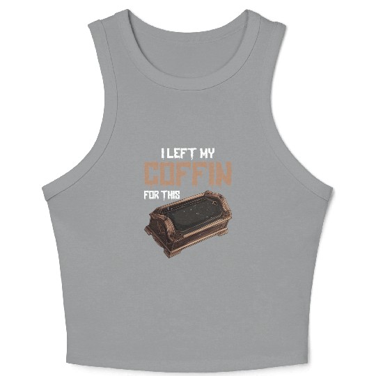 I Left My Coffin For This 2 Crop Tank Top