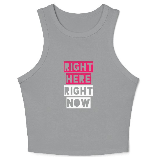 RIGHT HERE RIGHT NOW Crop Tank Top