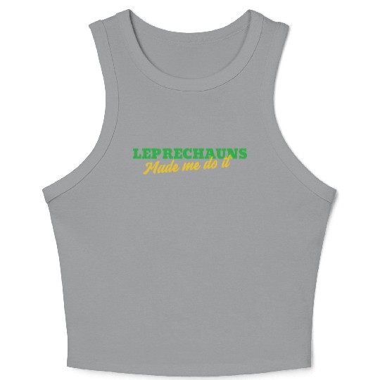 Leprechauns Made Me Do It Crop Tank Top