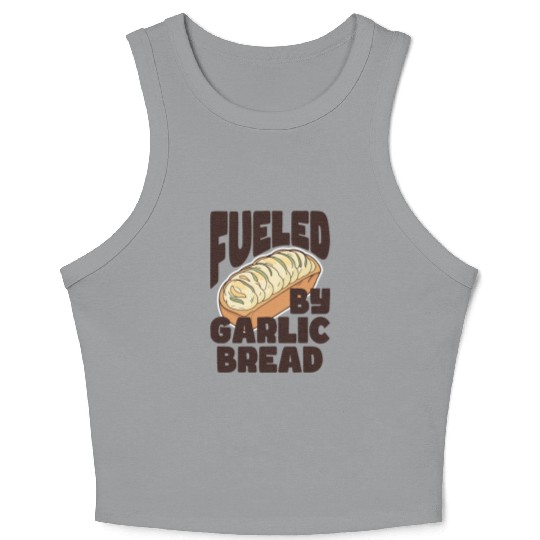 Fueled by Garlic Bread – Endless Power Crop Tank Top