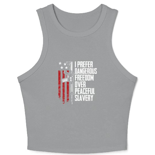 I Prefer Dangerous Freedom Over Peaceful Slavery Crop Tank Top