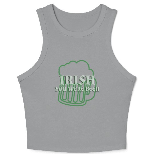 Irish You Were Beer St. Patrick's Day Crop Tank Top