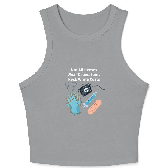 Not All Heroes Wear Capes Doctor appreciation Crop Tank Top