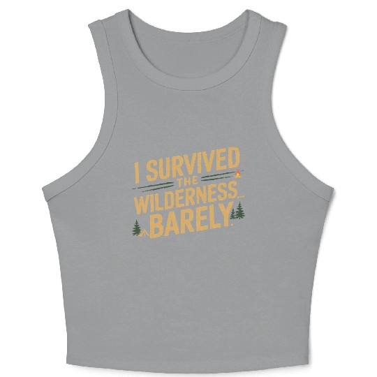 I survived the wilderness... barely. Crop Tank Top
