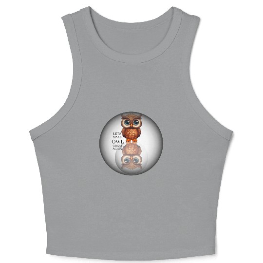 Let s make Owl great again Crop Tank Top