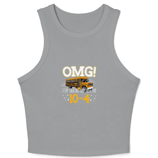 OMG Stop Talking And Just Say 10-4 Crop Tank Top