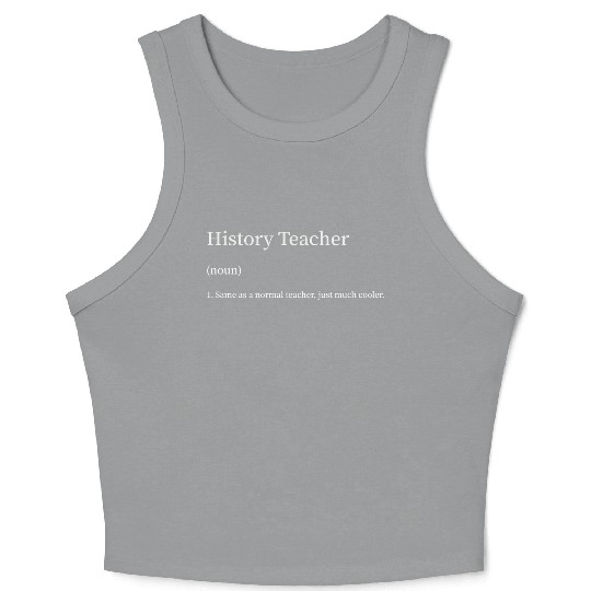 History Teacher Same as Normal Teacher Much Cooler Crop Tank Top