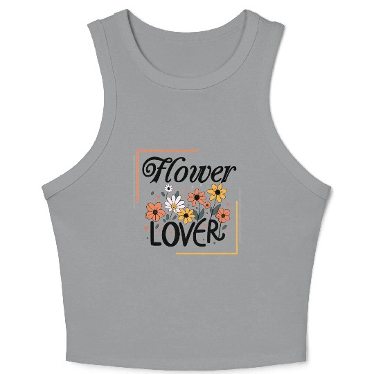 Flower Lover Colorful Floral Design text Art Crop Tank Top
