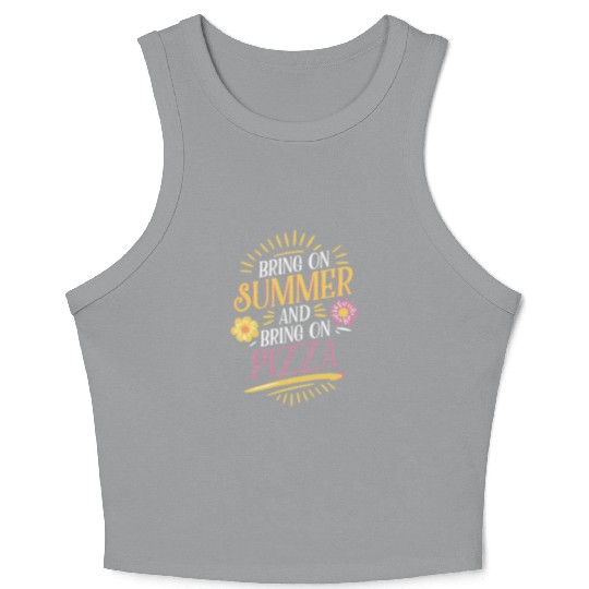 Bring On Summer And Bring On Pizza Fun Vibes Crop Tank Top