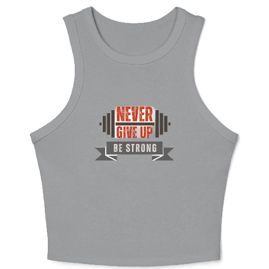 never give up be strong Crop Tank Top