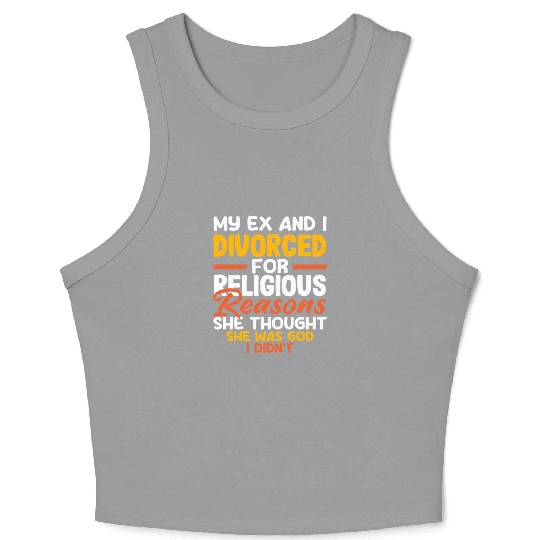 My Ex And I Divorced For Religious Reasons Divorce Crop Tank Top