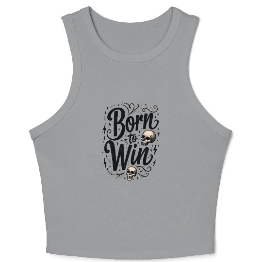 Motivational Skull and Quote Born to Win Crop Tank Top