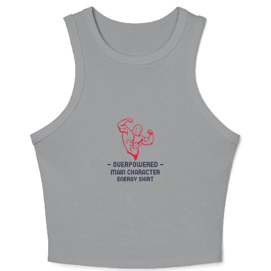 Overpowered Main Character Energy Crop Tank Top