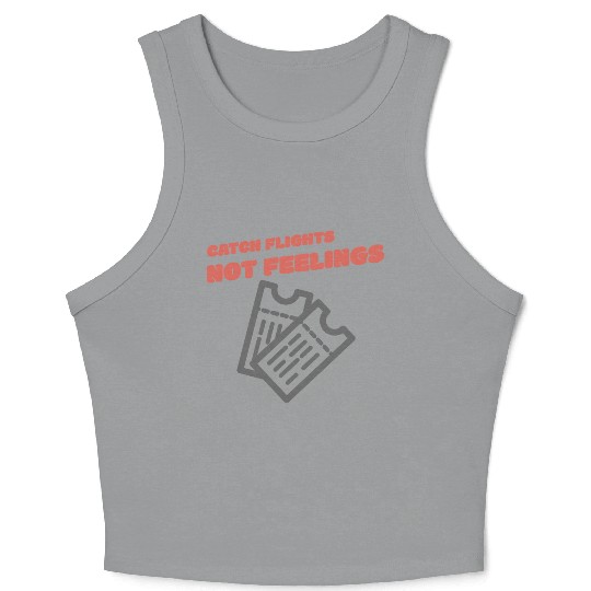 CATCH FLIGHTS NOT FEELINGS Crop Tank Top