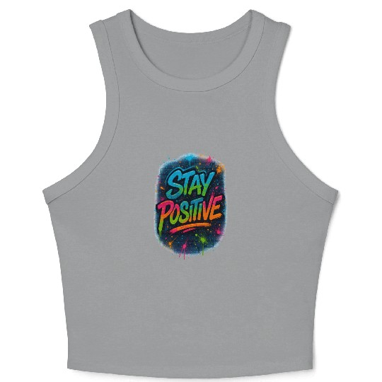Graffiti Style Stay Positive Urban Art Crop Tank Top