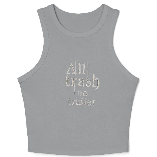 all trash no trailer Crop Tank Top