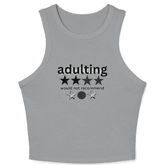 would notrecommend adulting Crop Tank Top