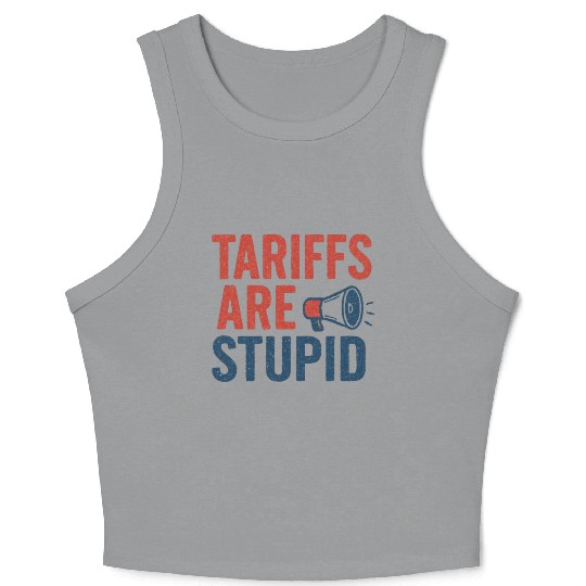 Tariffs Are Stupid, Anti-Tariff, Anti-Trump Crop Tank Top