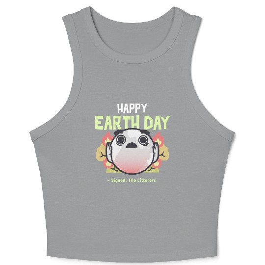Funny Earth Day Meme - Signed by The Litterers Crop Tank Top