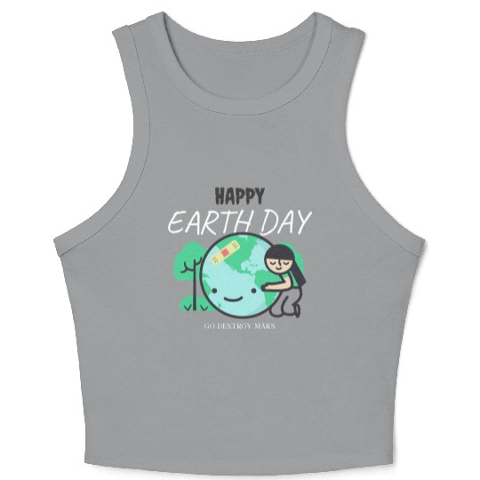 Funny Earth Day Crop Tank Top – Go Destroy Mars Quote