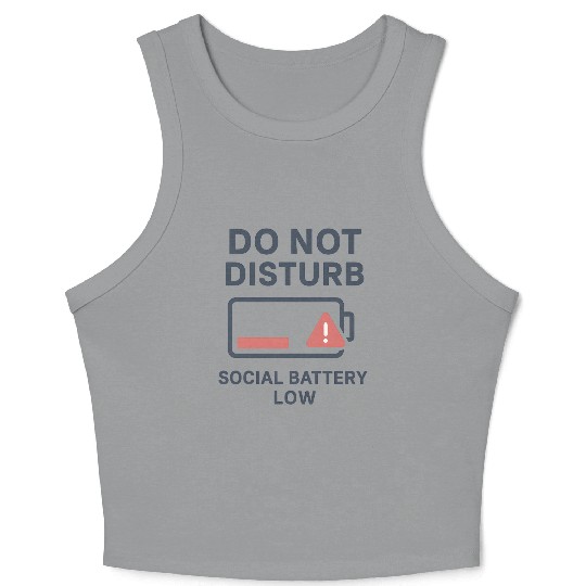 Do Not Disturb Social Battery Low Crop Tank Top