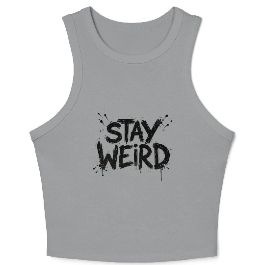 Stay Weird Graffiti-Style Dress Crop Tank Top