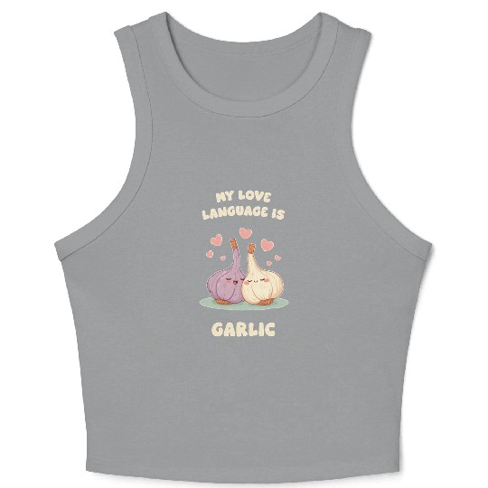 My Love Language Is Garlic Crop Tank Top