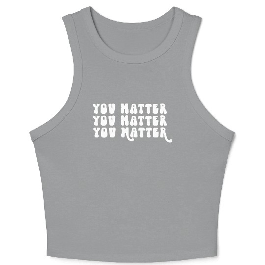 You Matter Positive Affirmation Motivation Crop Tank Top