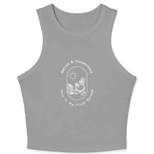 Retired and Unsupervised Final Escape Crop Tank Top