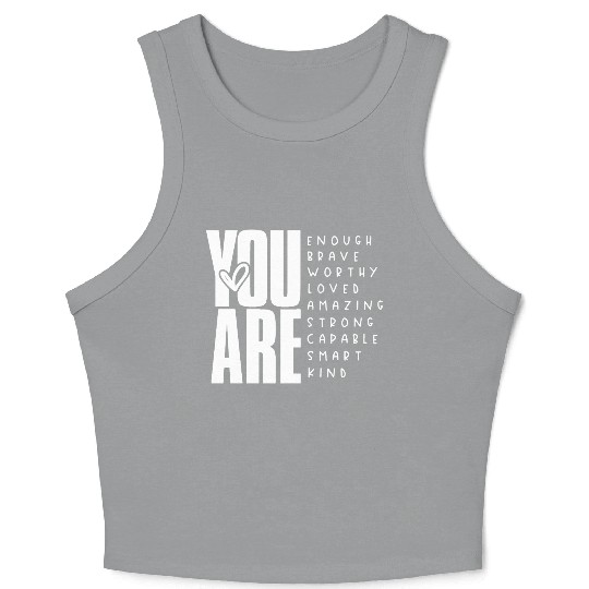 You Are Enough Brave Worthy Loved Amazing Strong Crop Tank Top