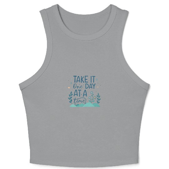 Take It One Day at a Time – Motivational Mental Crop Tank Top