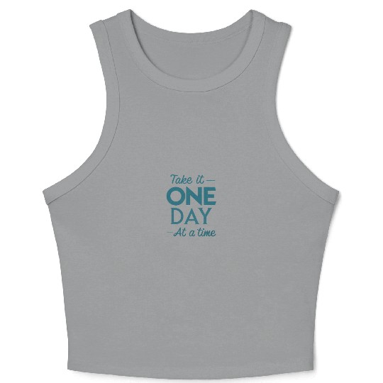 Take It One Day at a Time – Motivational Mental Crop Tank Top