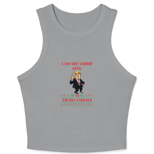 I AM THE TARIFF KING YA FILTHY ANIMALS Crop Tank Top