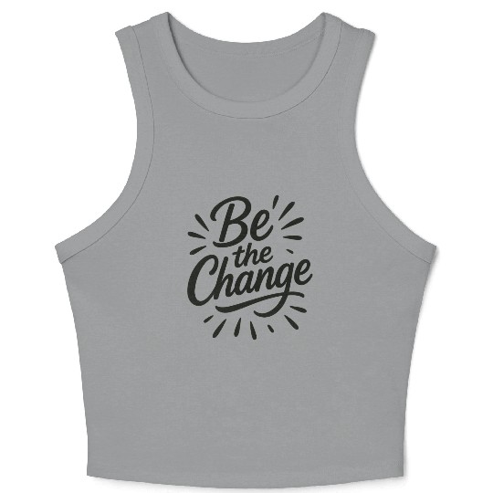 Be the Change – Inspire Progress and Possibility Crop Tank Top