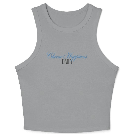 Choose Happiness Elegant Design- Daily Inspiration Crop Tank Top
